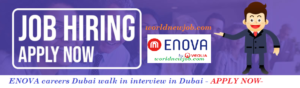 ENOVA careers Dubai walk interview in Dubai